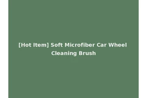 [Hot Item] Soft Microfiber Car Wheel Cleaning Brush