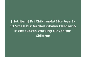 [Hot Item] Pri Children's Age 2-13 Small DIY Garden Gloves Children's Gloves Working Gloves for Children