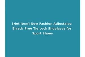 [Hot Item] New Fashion Adjustalbe Elastic Free Tie Lock Shoelaces for Sport Shoes