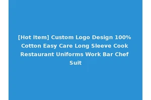 [Hot Item] Custom Logo Design 100% Cotton Easy Care Long Sleeve Cook Restaurant Uniforms Work Bar Chef Suit