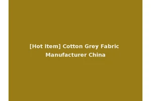 [Hot Item] Cotton Grey Fabric Manufacturer China