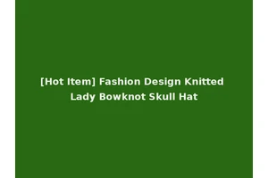 [Hot Item] Fashion Design Knitted Lady Bowknot Skull Hat