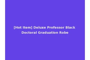 [Hot Item] Deluxe Professor Black Doctoral Graduation Robe