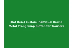 [Hot Item] Custom Individual Round Metal Prong Snap Button for Trousers