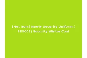 [Hot Item] Newly Security Uniform (SES001) Security Winter Coat