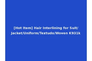 [Hot Item] Hair Interlining for Suit/Jacket/Uniform/Textudo/Woven K931k