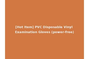 [Hot Item] PVC Disposable Vinyl Examination Gloves (power-free)