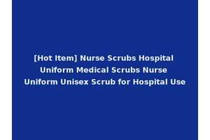[Hot Item] Nurse Scrubs Hospital Uniform Medical Scrubs Nurse Uniform Unisex Scrub for Hospital Use