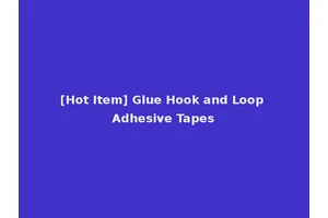 [Hot Item] Glue Hook and Loop Adhesive Tapes