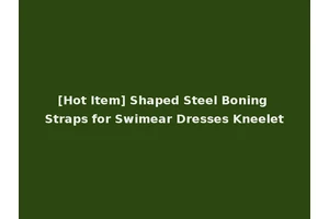 [Hot Item] Shaped Steel Boning Straps for Swimear Dresses Kneelet