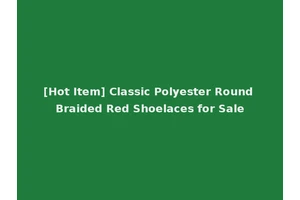 [Hot Item] Classic Polyester Round Braided Red Shoelaces for Sale