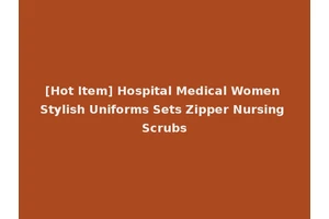 [Hot Item] Hospital Medical Women Stylish Uniforms Sets Zipper Nursing Scrubs