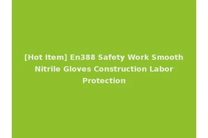 [Hot Item] En388 Safety Work Smooth Nitrile Gloves Construction Labor Protection