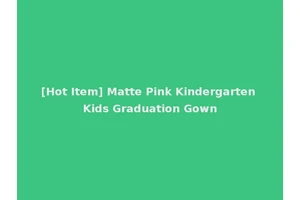 [Hot Item] Matte Pink Kindergarten Kids Graduation Gown