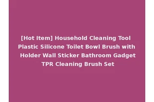 [Hot Item] Household Cleaning Tool Plastic Silicone Toilet Bowl Brush with Holder Wall Sticker Bathroom Gadget TPR Cleaning Brush Set