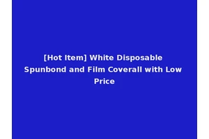 [Hot Item] White Disposable Spunbond and Film Coverall with Low Price
