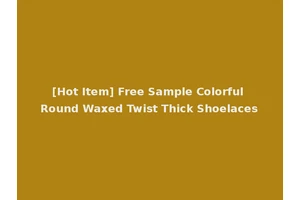 [Hot Item] Free Sample Colorful Round Waxed Twist Thick Shoelaces