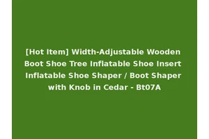 [Hot Item] Width-Adjustable Wooden Boot Shoe Tree Inflatable Shoe Insert Inflatable Shoe Shaper / Boot Shaper with Knob in Cedar - Bt07A