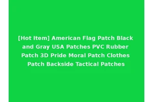 [Hot Item] American Flag Patch Black and Gray USA Patches PVC Rubber Patch 3D Pride Moral Patch Clothes Patch Backside Tactical Patches