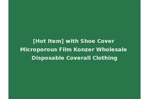 [Hot Item] with Shoe Cover Microporous Film Konzer Wholesale Disposable Coverall Clothing