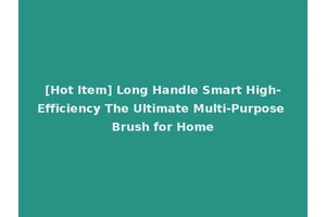 [Hot Item] Long Handle Smart High-Efficiency The Ultimate Multi-Purpose Brush for Home