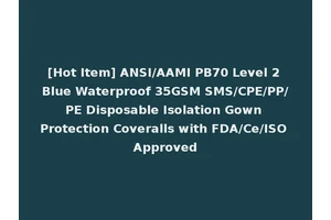 [Hot Item] ANSI/AAMI PB70 Level 2 Blue Waterproof 35GSM SMS/CPE/PP/PE Disposable Isolation Gown Protection Coveralls with FDA/Ce/ISO Approved