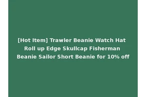[Hot Item] Trawler Beanie Watch Hat Roll up Edge Skullcap Fisherman Beanie Sailor Short Beanie for 10% off