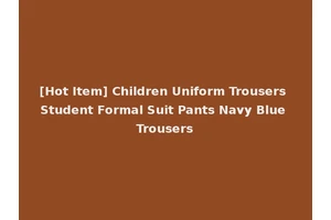 [Hot Item] Children Uniform Trousers Student Formal Suit Pants Navy Blue Trousers