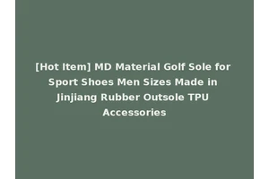 [Hot Item] MD Material Golf Sole for Sport Shoes Men Sizes Made in Jinjiang Rubber Outsole TPU Accessories