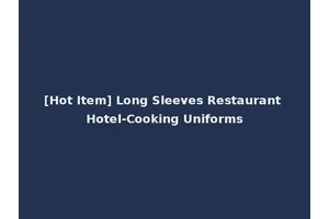 [Hot Item] Long Sleeves Restaurant Hotel-Cooking Uniforms