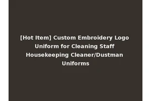 [Hot Item] Custom Embroidery Logo Uniform for Cleaning Staff Housekeeping Cleaner/Dustman Uniforms