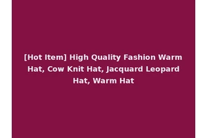 [Hot Item] High Quality Fashion Warm Hat, Cow Knit Hat, Jacquard Leopard Hat, Warm Hat