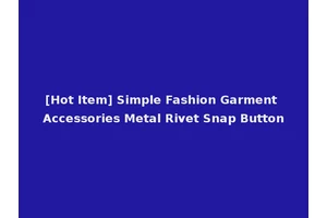 [Hot Item] Simple Fashion Garment Accessories Metal Rivet Snap Button