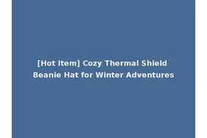 [Hot Item] Cozy Thermal Shield Beanie Hat for Winter Adventures