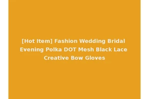 [Hot Item] Fashion Wedding Bridal Evening Polka DOT Mesh Black Lace Creative Bow Gloves