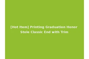 [Hot Item] Printing Graduation Honor Stole Classic End with Trim