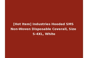 [Hot Item] Industries Hooded SMS Non-Woven Disposable Coverall, Size S-4XL, White
