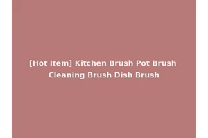 [Hot Item] Kitchen Brush Pot Brush Cleaning Brush Dish Brush
