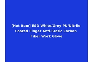 [Hot Item] ESD White/Grey PU/Nitrile Coated Finger Anti-Static Carbon Fiber Work Glove