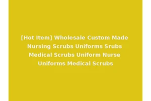[Hot Item] Wholesale Custom Made Nursing Scrubs Uniforms Srubs Medical Scrubs Uniform Nurse Uniforms Medical Scrubs