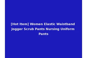 [Hot Item] Women Elastic Waistband Jogger Scrub Pants Nursing Uniform Pants