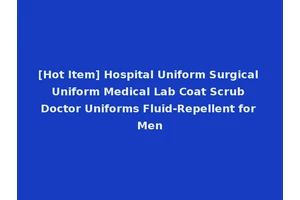 [Hot Item] Hospital Uniform Surgical Uniform Medical Lab Coat Scrub Doctor Uniforms Fluid-Repellent for Men