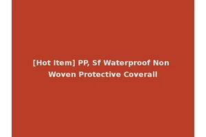 [Hot Item] PP, Sf Waterproof Non Woven Protective Coverall