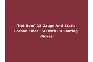 [Hot Item] 13 Gauge Anti-Static Carbon Fiber ESD with PU Coating Gloves
