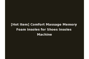 [Hot Item] Comfort Massage Memory Foam Insoles for Shoes Insoles Machine