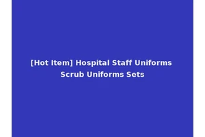 [Hot Item] Hospital Staff Uniforms Scrub Uniforms Sets