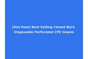 [Hot Item] Best Selling Closed Back Disposable Perforated CPE Gowns