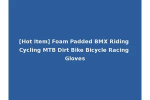 [Hot Item] Foam Padded BMX Riding Cycling MTB Dirt Bike Bicycle Racing Gloves