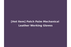 [Hot Item] Patch Palm Mechanical Leather Working Gloves