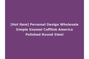 [Hot Item] Personal Design Wholesale Simple Enamel Cufflink America Polished Round Steel